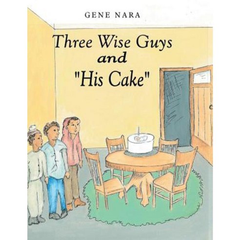 Three Wise Guys and His Cake Paperback, Archway Publishing