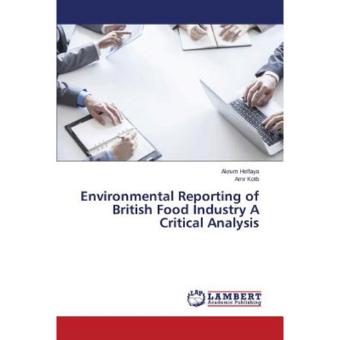 Environmental Reporting of British Food Industry a Critical Analysis Paperback, LAP Lambert Academic Publishing
