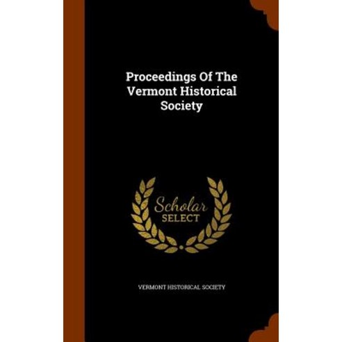Proceedings of the Vermont Historical Society Hardcover, Arkose Press
