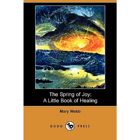 The Spring of Joy: A Little Book of Healing (Dodo Press) Paperback, Dodo Press