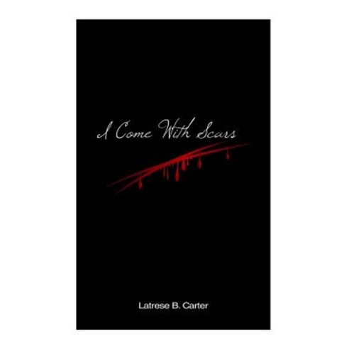 I Come with Scars: The Confessions of a Reformed Relational Hoarder Paperback, Createspace Independent Publishing Platform