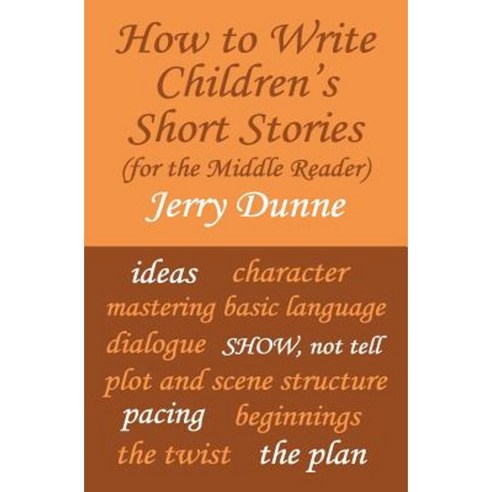 How to Write Children''s Short Stories (for the Middle Reader) Paperback, Createspace