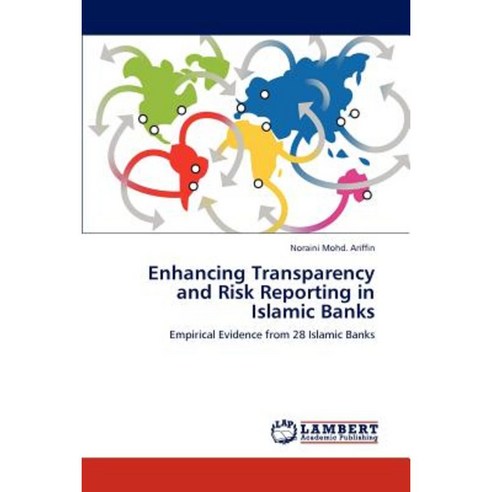 Enhancing Transparency and Risk Reporting in Islamic Banks Paperback, LAP Lambert Academic Publishing