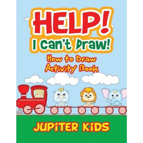 Help! I Can''t Draw! How to Draw Activity Book Paperback, Jupiter Kids