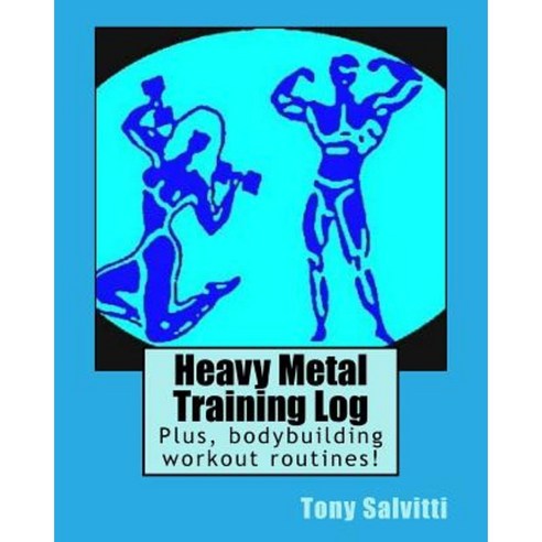 Heavy Metal Training Log Paperback, Createspace Independent Publishing Platform