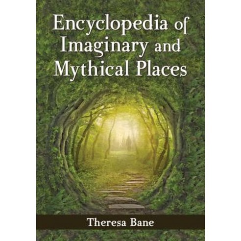 Encyclopedia of Imaginary and Mythical Places Paperback, McFarland & Company
