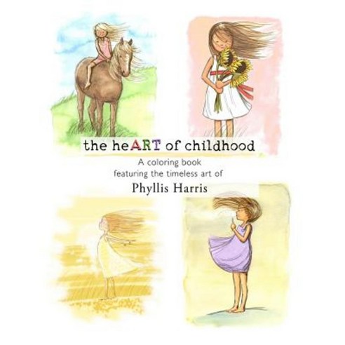 The Heart of Childhood: A Coloring Book Featuring the Timeless Art of Phyllis Harris Paperback, Createspace Independent Publishing Platform