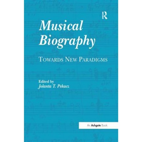 Musical Biography: Towards New Paradigms Paperback, Routledge - 가격 변동 ...
