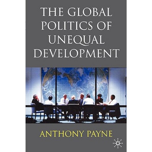 The Global Politics of Unequal Development Paperback, Palgrave