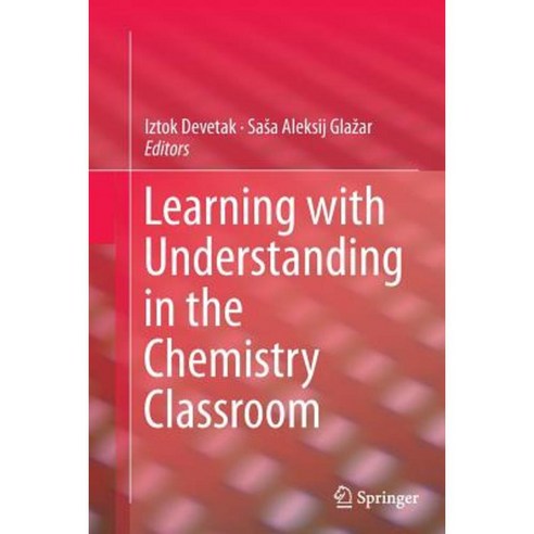 Learning with Understanding in the Chemistry Classroom Paperback, Springer
