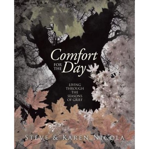 Comfort for the Day: Living Through the Seasons of Grief Paperback, WestBow Press