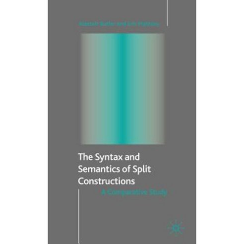 The Syntax and Semantics of Split Constructions: A Comparative Study Hardcover, Palgrave MacMillan