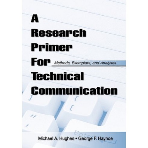 A Research Primer for Technical Communication: Methods Exemplars and Analyses Paperback, Lawrence Erlbaum Associates
