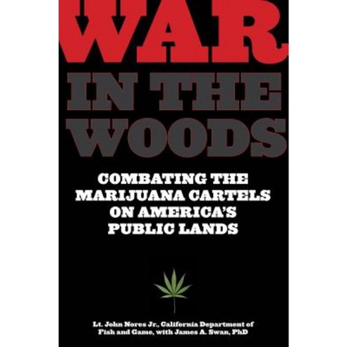 War in the Woods: Combating the Marijuana Cartels on America''s Public Lands Paperback, Lyons Press