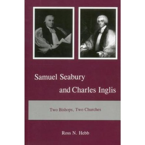 Samuel Seabury and Charles Inglis: Two Bishops Two Churches Hardcover, Fairleigh Dickinson University Press
