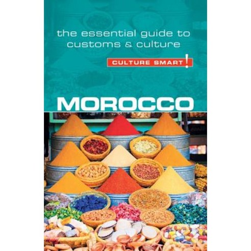 Morocco - Culture Smart!: The Essential Guide to Customs & Culture Paperback, Kuperard