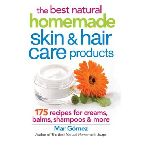 The Best Natural Homemade Skin and Hair Care Products: 175 Recipes for Creams Balms Shampoos and More Paperback, Robert Rose
