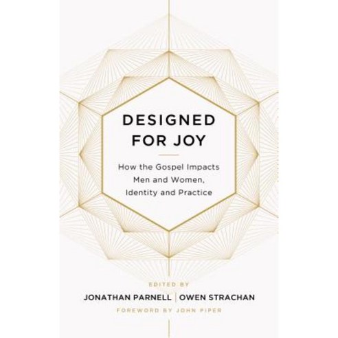 Designed for Joy: How the Gospel Impacts Men and Women Identity and Practice Paperback, Crossway Books