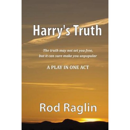 Harry''s Truth - A Play in One Act Paperback, Createspace Independent Publishing Platform