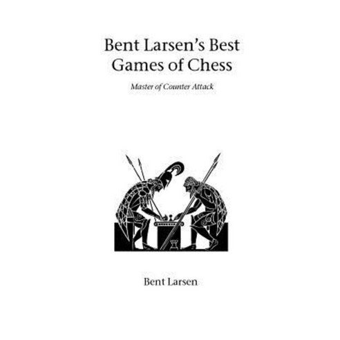 Bent Larsen''s Best Games of Chess Paperback, Hardinge Simpole Limited