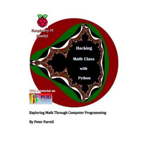 Hacking Math Class with Python: Exploring Math Through Computer Programming Paperback, Createspace Independent Publishing Platform