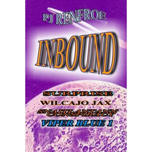 Inbound: Surprise Wilcajo Jax the Snaitlantann Conspiracy and Viper Blue 1 Paperback, Createspace Independent Publishing Platform