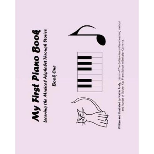 My First Piano Book: Learning the Musical Alphabet Through Stories Book One Paperback, Createspace