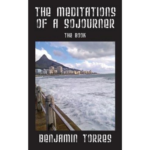 The Meditations of a Sojourner: The Book Paperback, Outskirts Press
