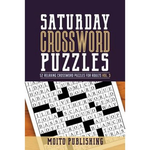 Saturday Crossword Puzzles: 52 Relaxing Crossword Puzzles for Adults Volume 3 Paperback, Createspace Independent Publishing Platform