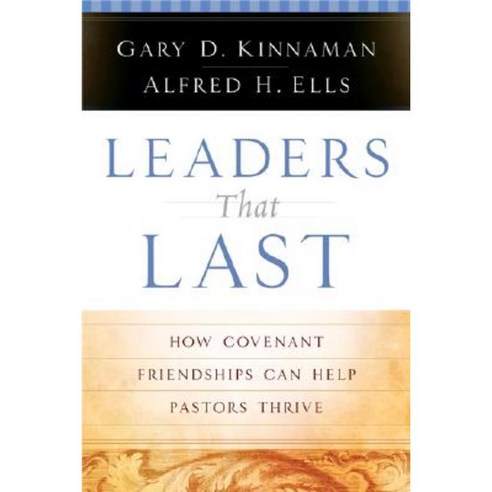 Leaders That Last: How Covenant Friendships Can Help Pastors Thrive Paperback, Baker Books