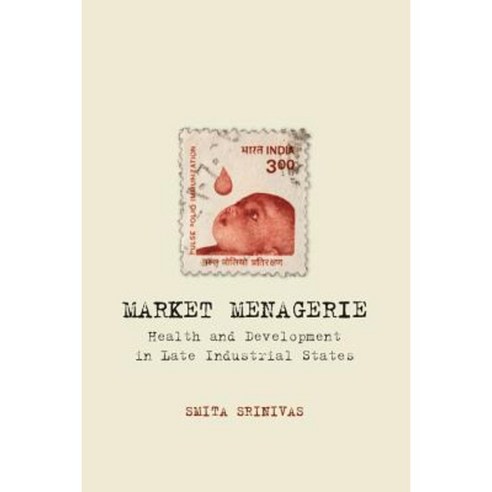 Market Menagerie: Health and Development in Late Industrial States Hardcover, Stanford University Press