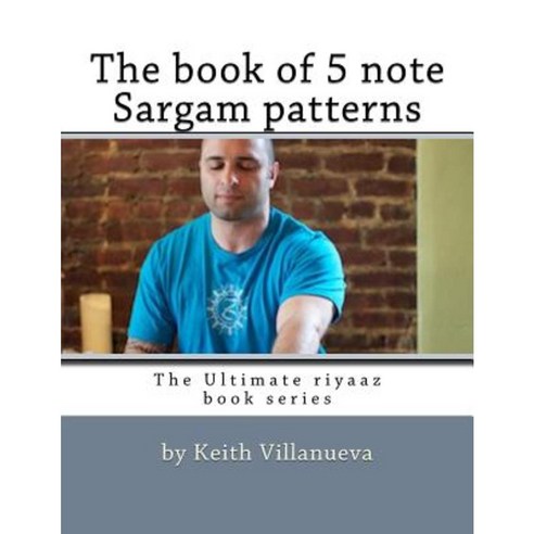 The Book of 5 Note Sargam Patterns Paperback, Createspace Independent Publishing Platform