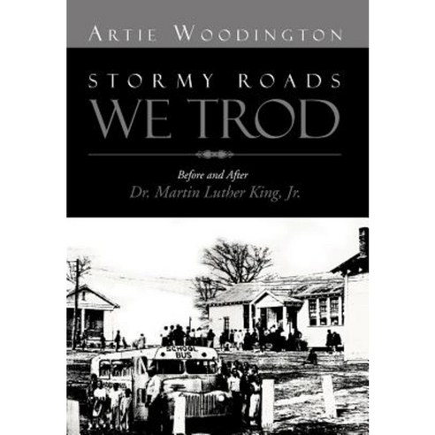 Stormy Roads We Trod: Before and After Dr. Martin Luther King Jr. Hardcover, Xlibris Corporation