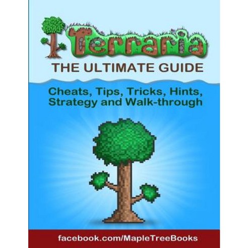 Terraria Tips Hints Cheats Strategy and Walk-Through Paperback, Createspace Independent Publishing Platform