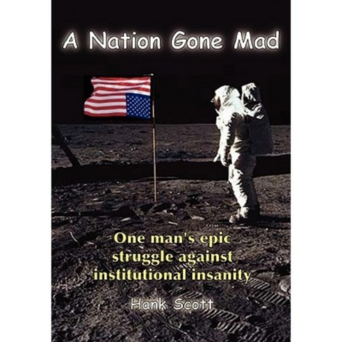 A Nation Gone Mad: One Man''s Epic Struggle Against Institutional ...