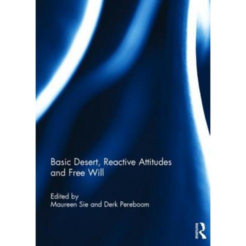 Basic Desert Reactive Attitudes and Free Will Hardcover, Routledge ...