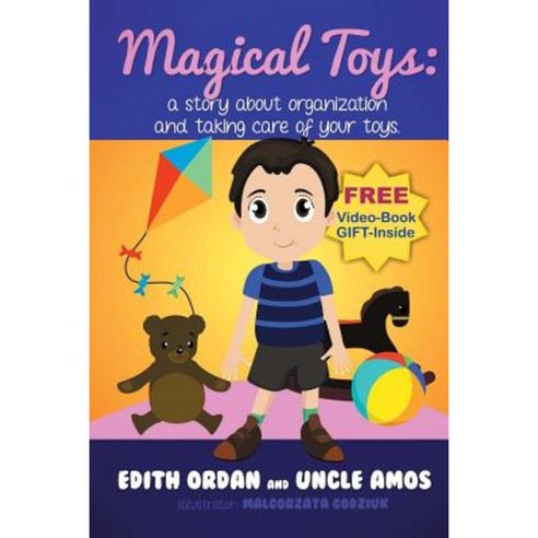 Magic Toys: A Story about Organization and Taking Care of Your Toys. Paperback, Createspace Independent Publishing Platform