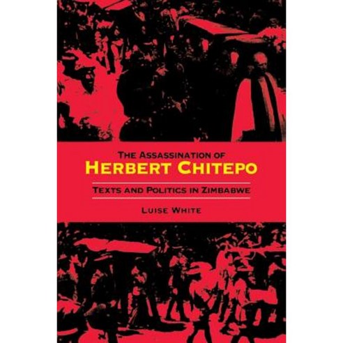 Assassination of Herbert Chitepo: Texts and Politics in Zimbabwe Paperback, Indiana University Press