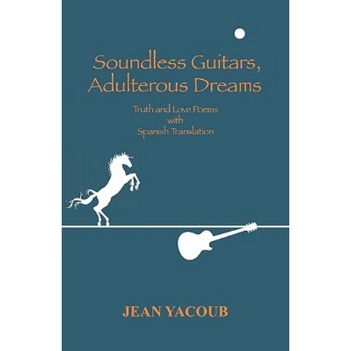 Soundless Guitars Adulterous Dreams: Truth and Love Poems Paperback, Outskirts Press