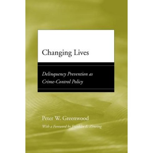 Changing Lives: Delinquency Prevention as Crime-Control Policy Paperback, University of Chicago Press