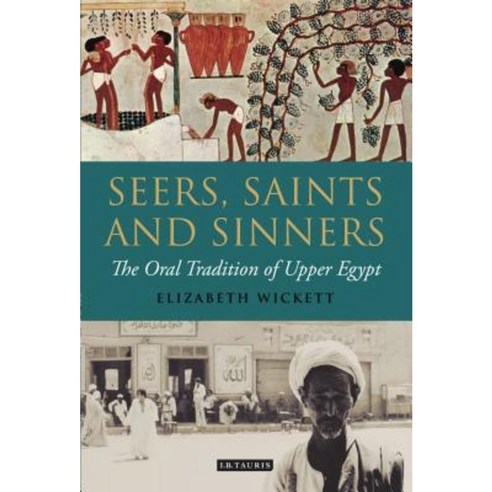 Seers Saints and Sinners: The Oral Tradition of Upper Egypt Hardcover, I. B. Tauris & Company