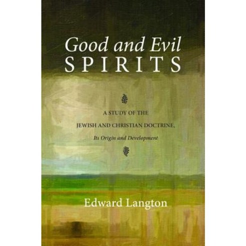 Good and Evil Spirits: A Study of the Jewish and Christian Doctrine Its Origin and Development Paperback, Wipf & Stock Publishers