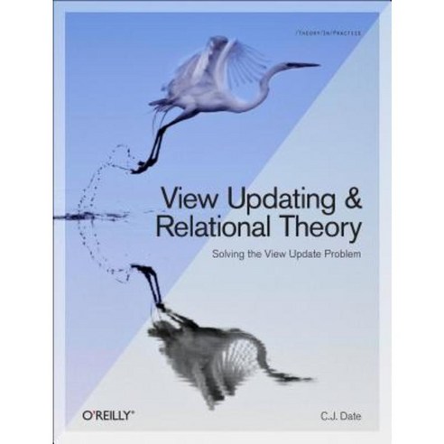 View Updating and Relational Theory: Solving the View Update Problem Paperback, O''Reilly Media