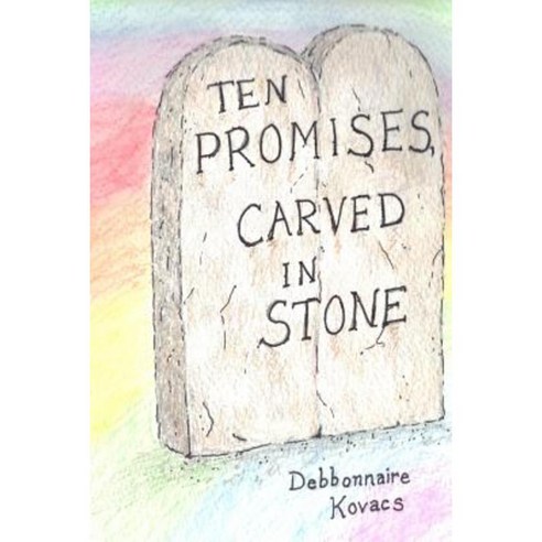 Ten Promises Carved in Stone Paperback, Createspace Independent ...