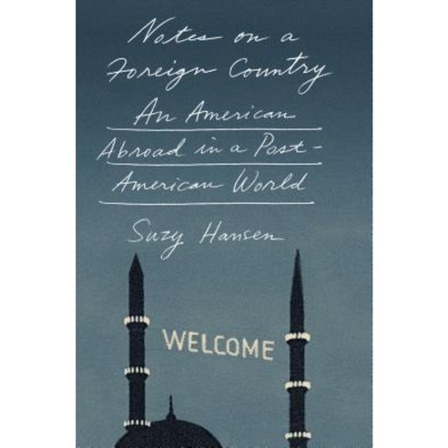 Notes on a Foreign Country: An American Abroad in a Post-American World Paperback, Farrar, Straus and Giroux