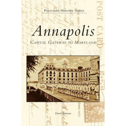 Annapolis: Capital Gateway to Maryland Hardcover, Arcadia Publishing Library Editions