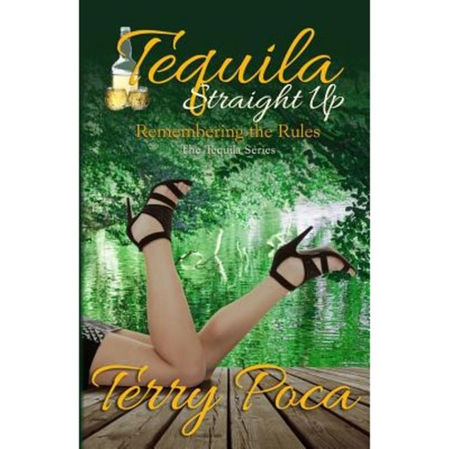 Tequila Straight Up Remembering the Rules Paperback, Createspace