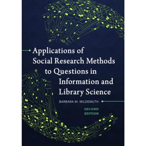 Applications of Social Research Methods to Questions in Information and Library Science Hardcover, Libraries Unlimited