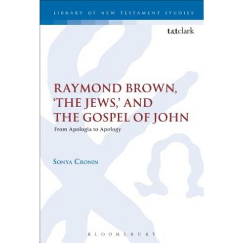 Raymond Brown ''The Jews '' and the Gospel of John: From Apologia to Apology Hardcover, T & T Clark International