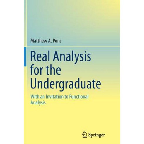 Real Analysis for the Undergraduate: With an Invitation to Functional Analysis Paperback, Springer